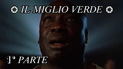 IL MIGLIO VERDE [HD]  1° PARTE