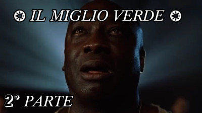 IL MIGLIO VERDE [HD]  2° PARTE