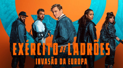 Exército de Ladrões: Invasão da Europa (2021) Dublado