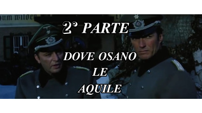 DOVE OSANO LE AQUILE [HD] 2° PARTE