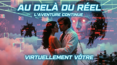 Au-Delà du Réel - Virtuellement Vôtre
