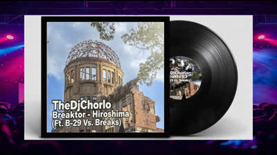 TheDjChorlo Breaktor - Hiroshima (Ft. B-29 Vs. Breaks) 2026