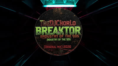 TheDjChorlo Breaktor - Industry Of The 90s (Original Mix) 2026