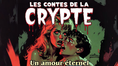 Les Contes de la Crypte : Un amour éternel