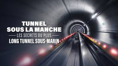 Tunnel sous la Manche - les secrets du plus long tunnel sous-marin