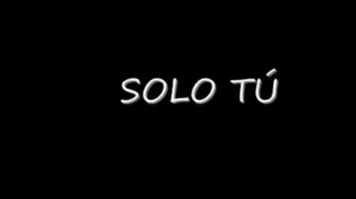 SOLO TU  (CANCION)