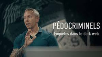 Pédocriminels - Enquêtes dans le dark web