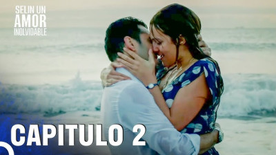 Selin Un Amor Inolvidable - Capitulo 2