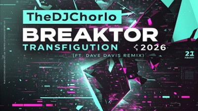 TheDjChorlo Breaktor - Transfigution (Ft. Dave Davis Remix) 2026