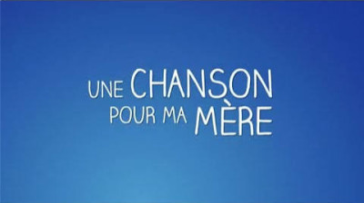 une chanson pour ma mere (2012)