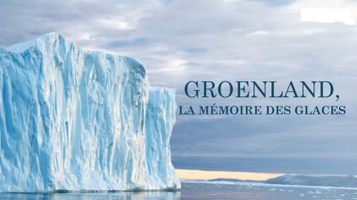 Groenland, la mémoire des glaces