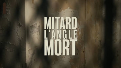 Mitard, l'angle mort