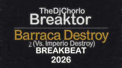TheDjChorlo Breaktor - Barraca Destroy (Vs. Imperio Destroy Breakbeat) 2026