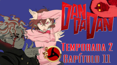 DANDADAN - TEMPORADA 2: EPISODIO 11 ESPAÑOL LATINO (Shonen Dubs)