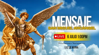 Mensaje de San Miguel Arcangel a la Profeta Luz de Maria, 5 de julio del 2026, ¡Lo que se acerca a la humanidad!
